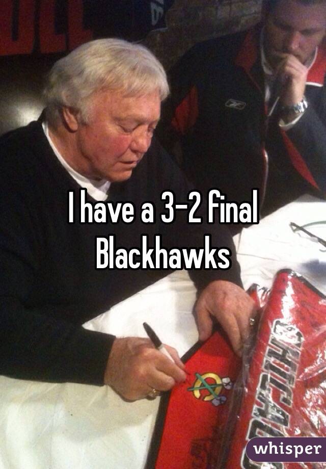 I have a 3-2 final Blackhawks 