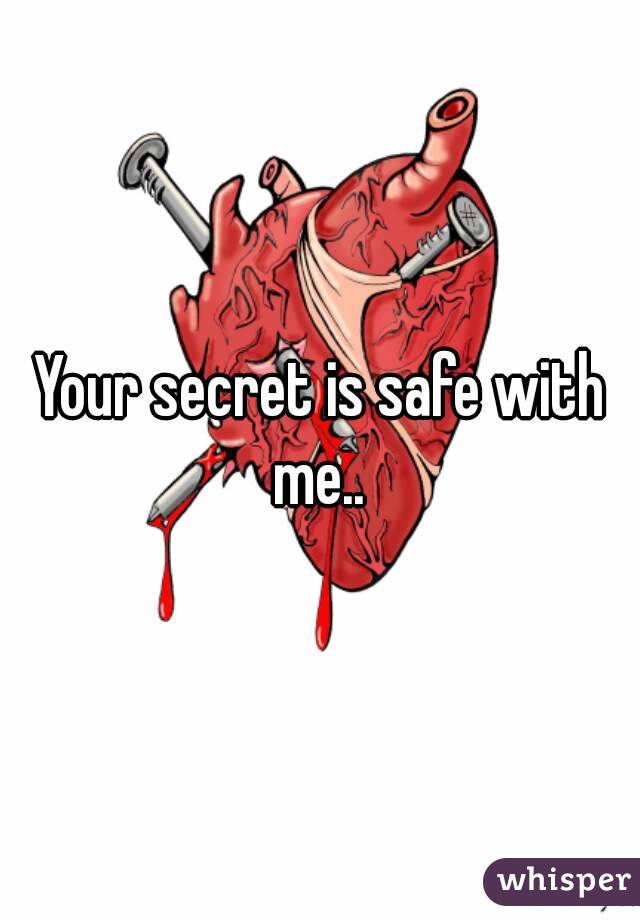 Your secret is safe with me.. 