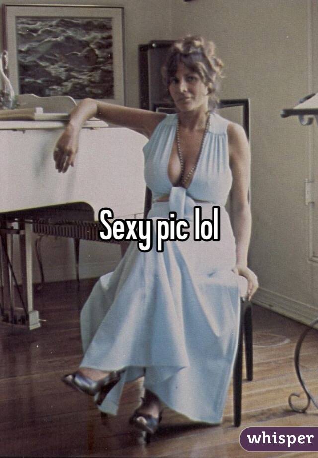 Sexy pic lol 