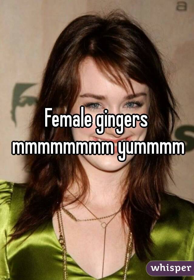 Female gingers mmmmmmmm yummmm