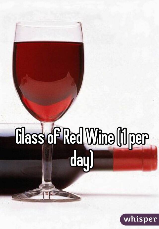 Glass of Red Wine (1 per day) 