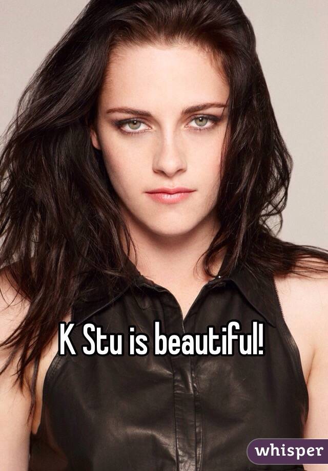 K Stu is beautiful!