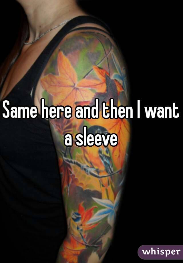 Same here and then I want a sleeve 