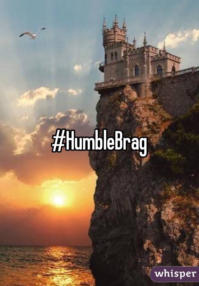 #HumbleBrag