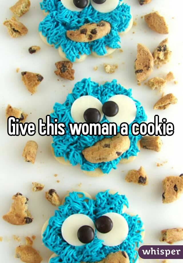 Give this woman a cookie