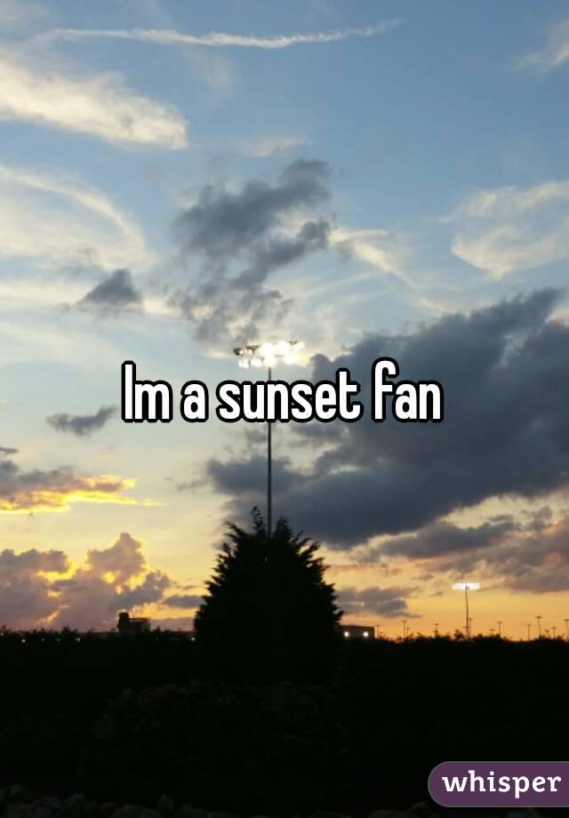 Im a sunset fan