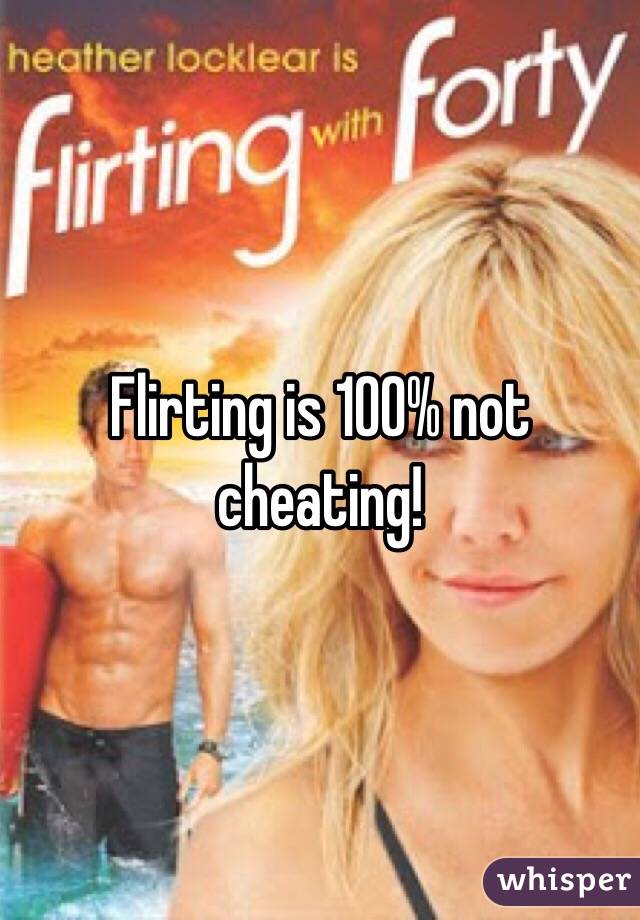 Flirting is 100% not cheating! 
