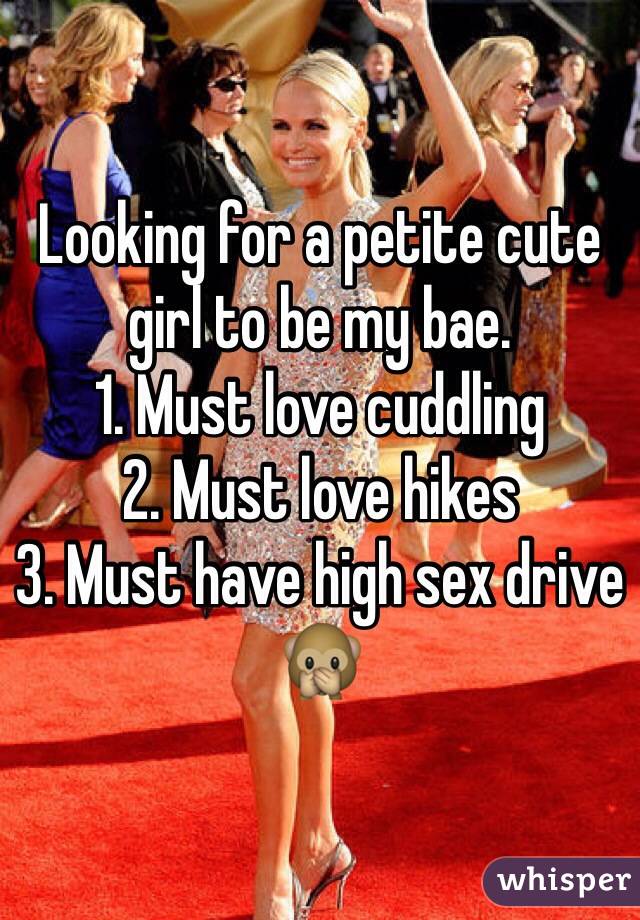 Looking for a petite cute girl to be my bae.
1. Must love cuddling
2. Must love hikes
3. Must have high sex drive 🙊