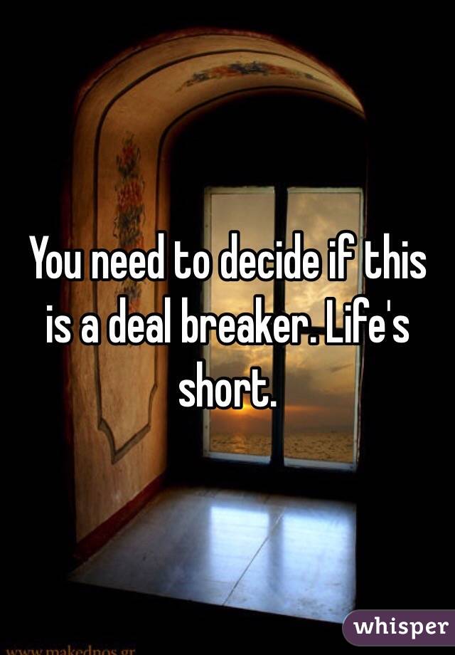 You need to decide if this is a deal breaker. Life's short. 