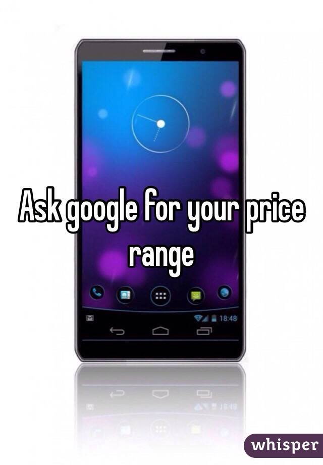 Ask google for your price range