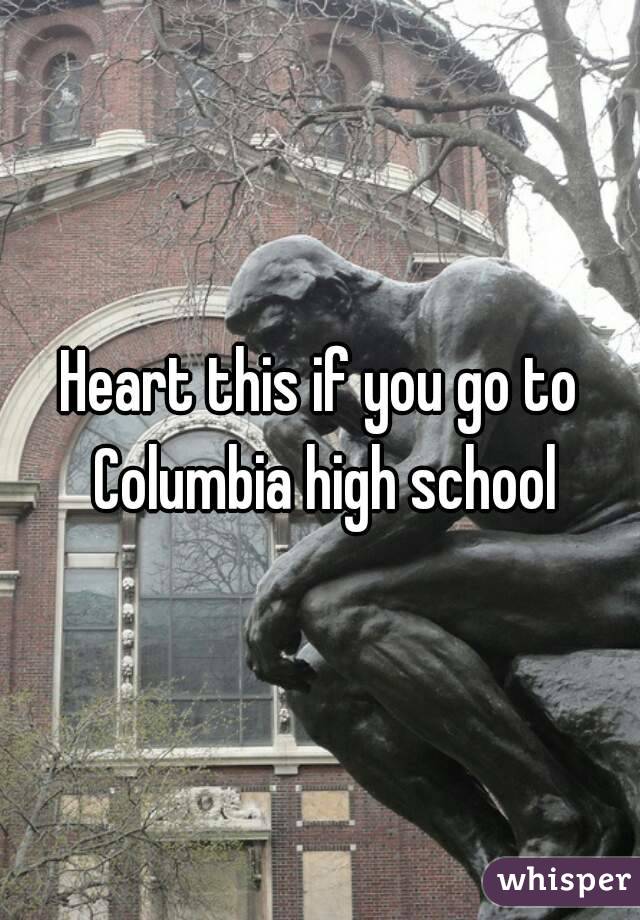 Heart this if you go to Columbia high school