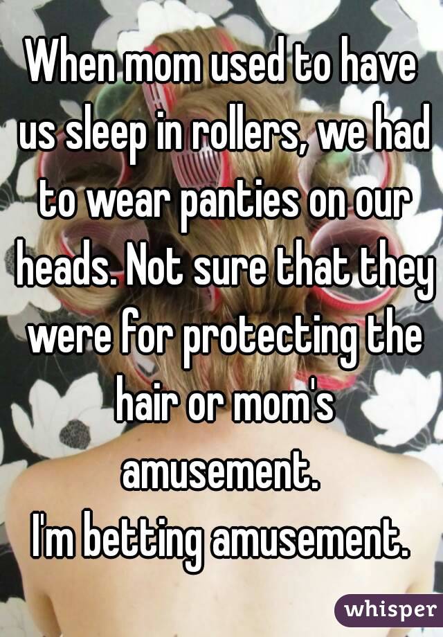 When mom used to have us sleep in rollers, we had to wear panties on our heads. Not sure that they were for protecting the hair or mom's amusement. 
I'm betting amusement.