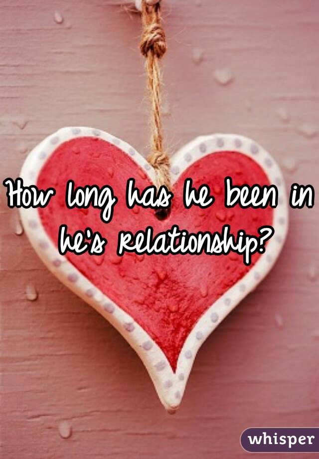 How long has he been in he's relationship?