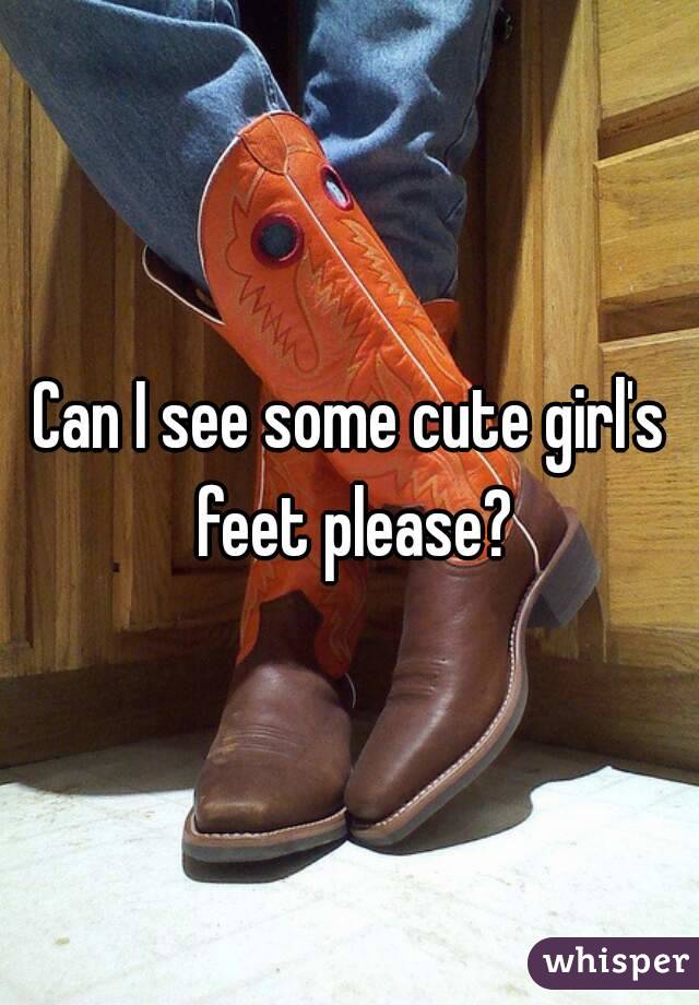 Can I see some cute girl's feet please?