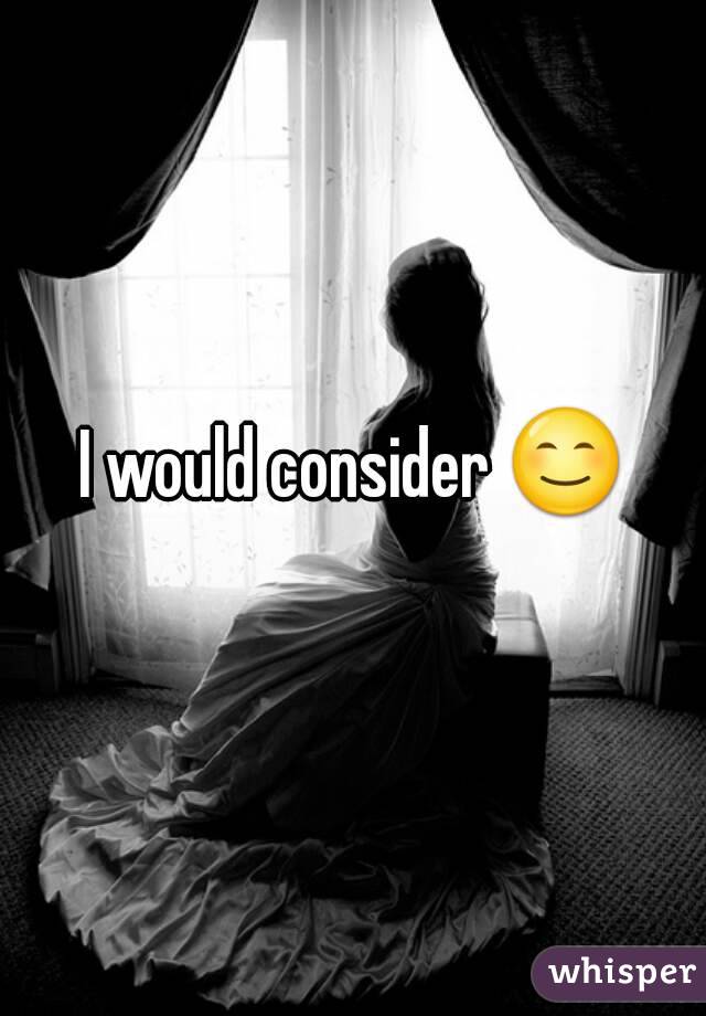 I would consider 😊