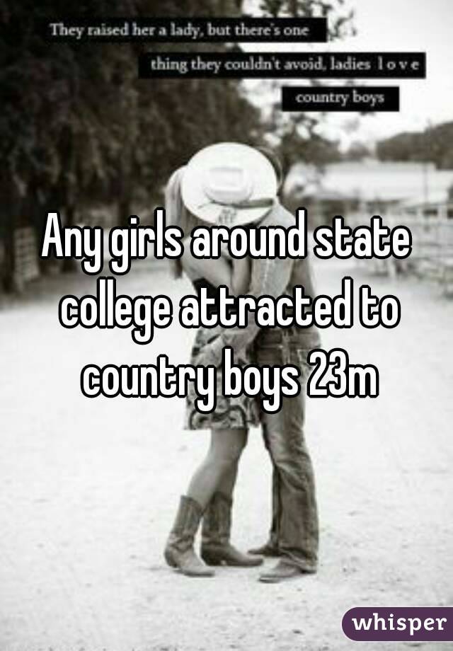 Any girls around state college attracted to country boys 23m