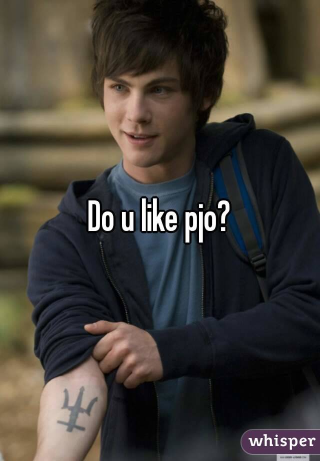 Do u like pjo?