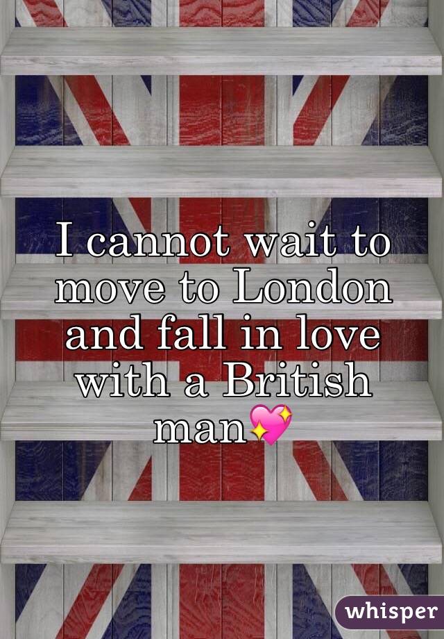 I cannot wait to move to London and fall in love with a British man💖 