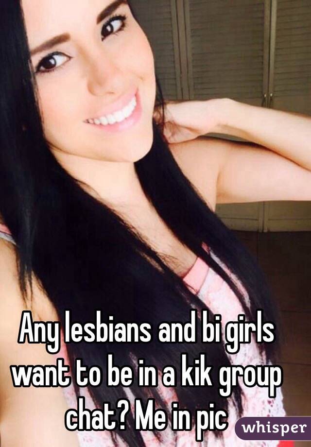 Any lesbians and bi girls want to be in a kik group chat? Me in pic
