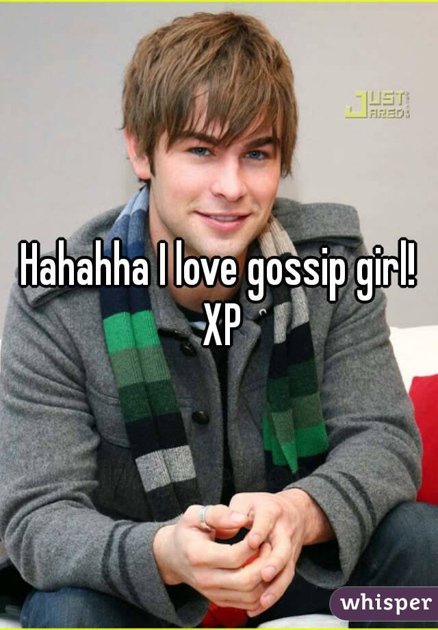 Hahahha I love gossip girl! XP
