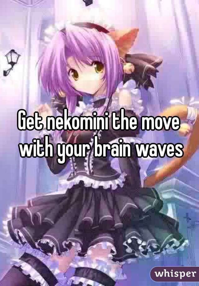 Get nekomini the move with your brain waves