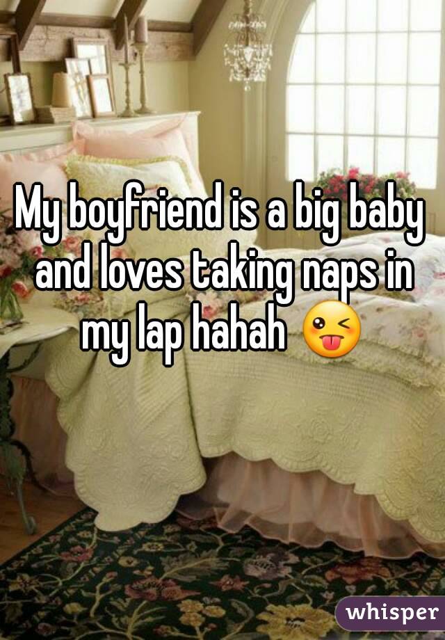 My boyfriend is a big baby and loves taking naps in my lap hahah 😜