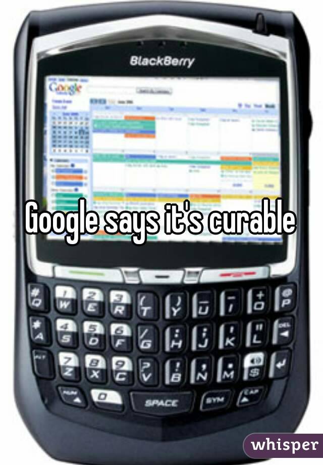 Google says it's curable