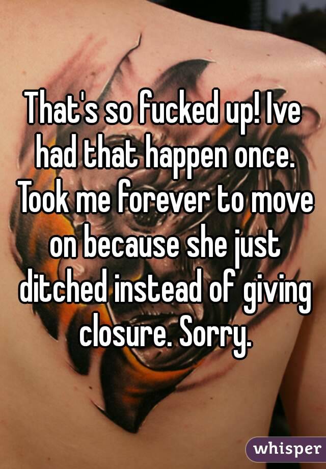 That's so fucked up! Ive had that happen once. Took me forever to move on because she just ditched instead of giving closure. Sorry.