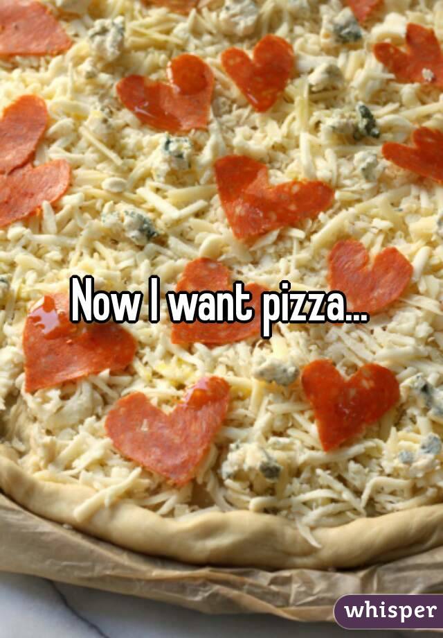Now I want pizza...