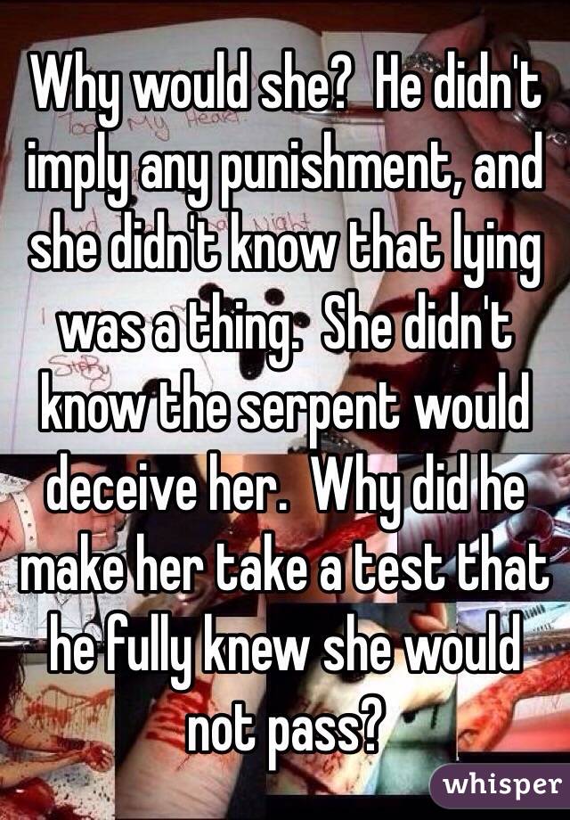 Why would she?  He didn't imply any punishment, and she didn't know that lying was a thing.  She didn't know the serpent would deceive her.  Why did he make her take a test that he fully knew she would not pass? 