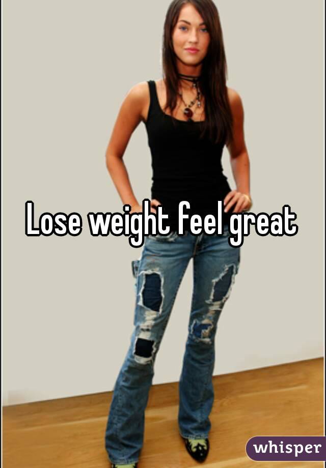 Lose weight feel great