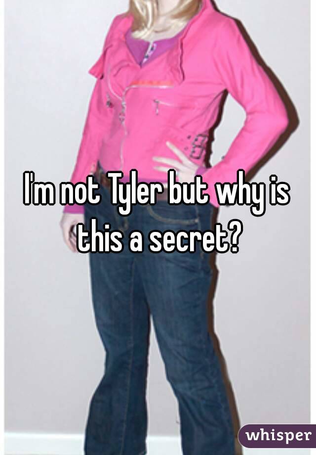 I'm not Tyler but why is this a secret?
