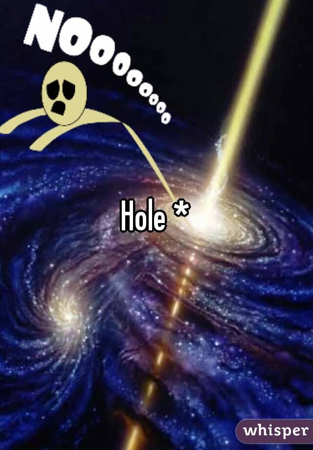 Hole *