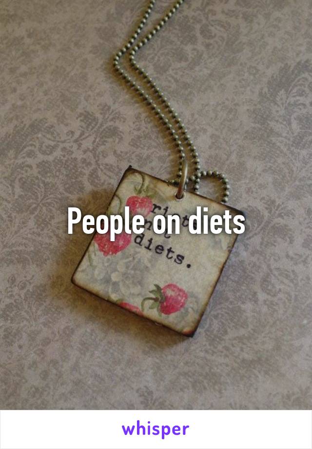 People on diets