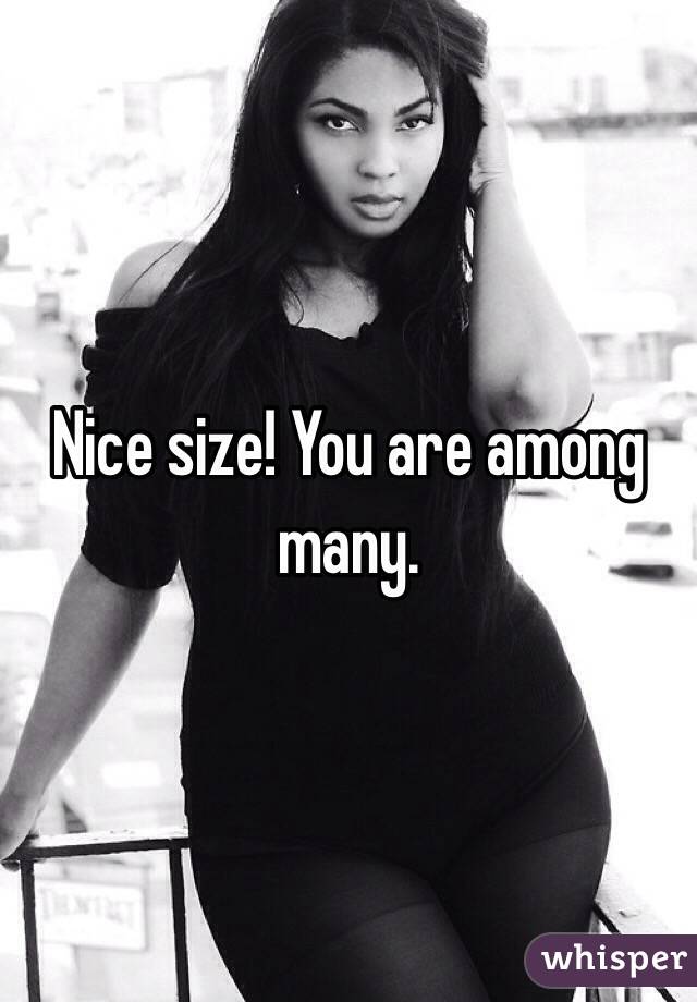 Nice size! You are among many.