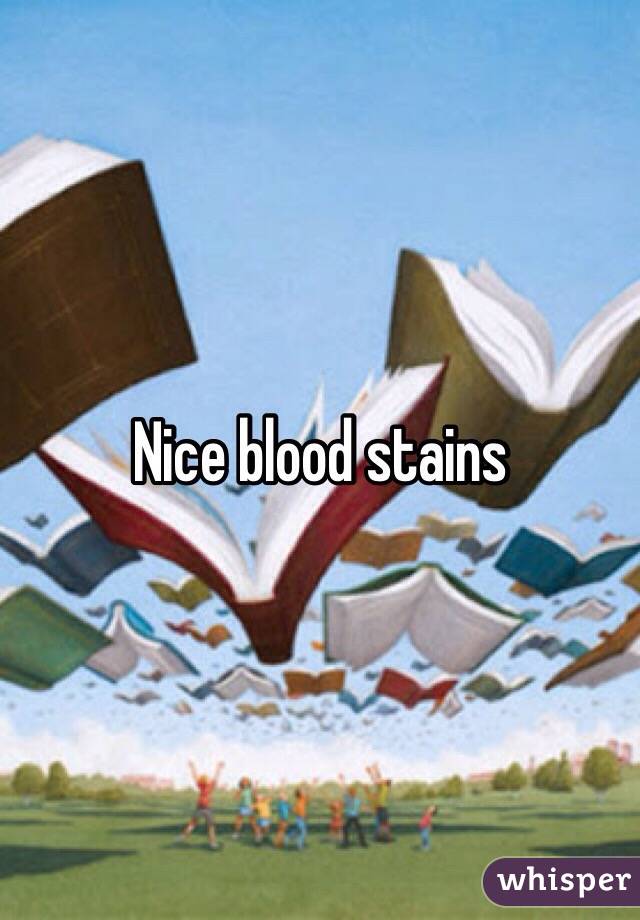 Nice blood stains