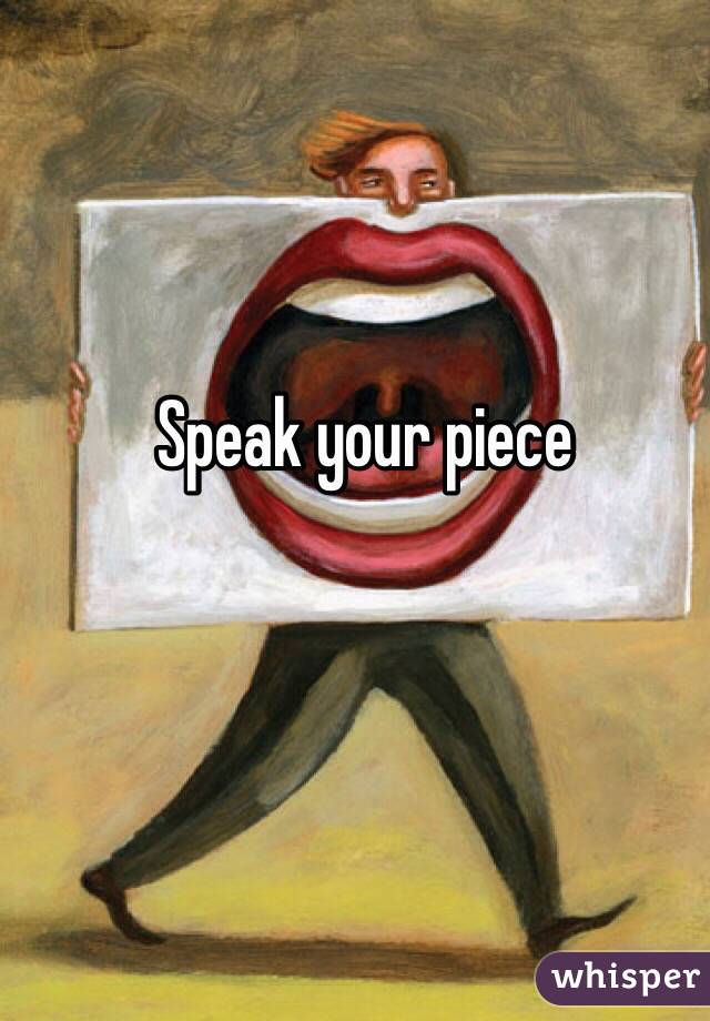Speak your piece  