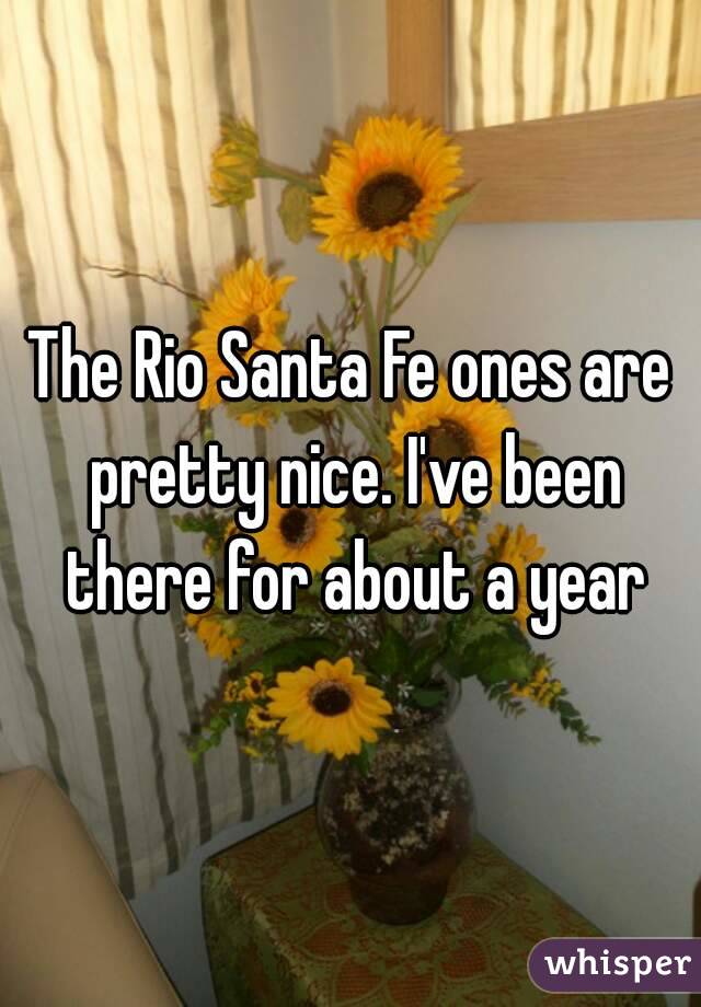 The Rio Santa Fe ones are pretty nice. I've been there for about a year