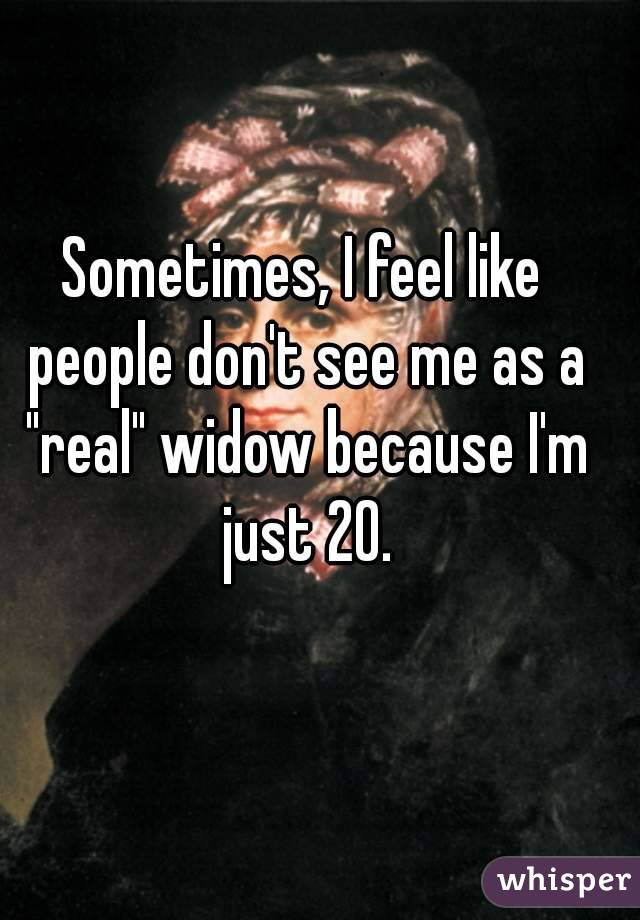 Sometimes, I feel like people don't see me as a "real" widow because I'm just 20.