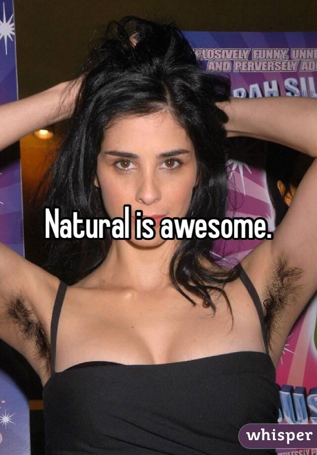 Natural is awesome. 
