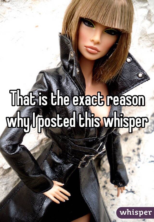 That is the exact reason why I posted this whisper 