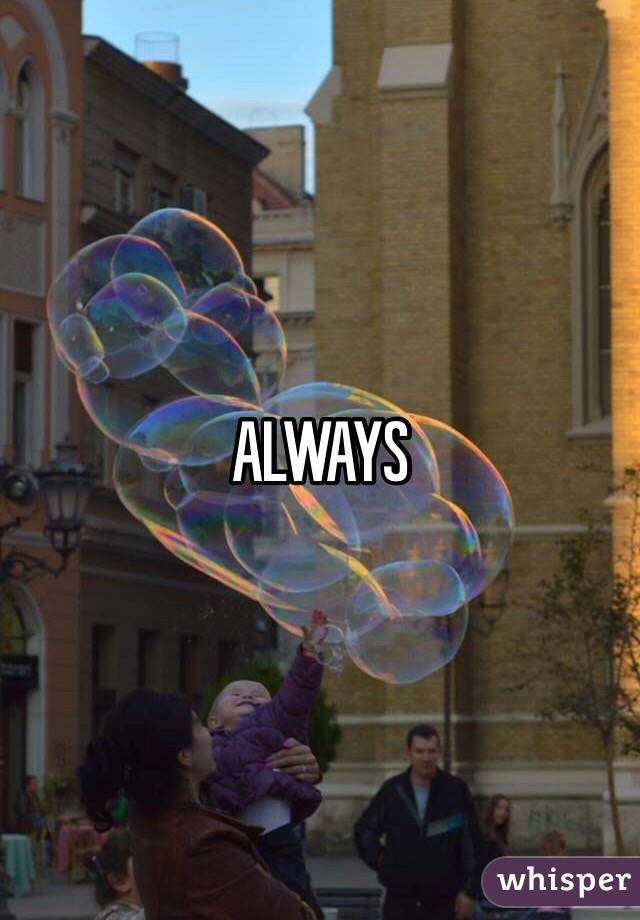 ALWAYS