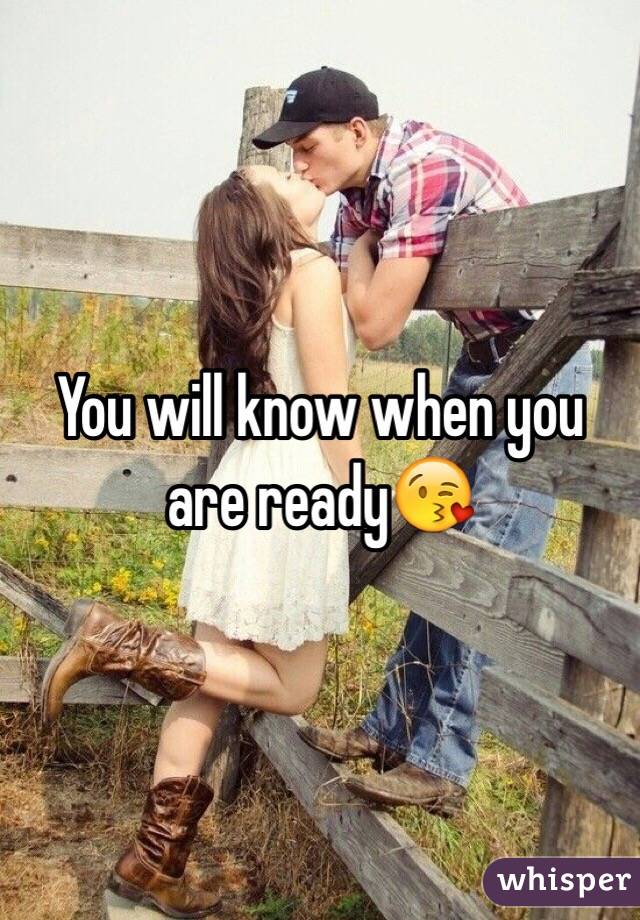 You will know when you are ready😘