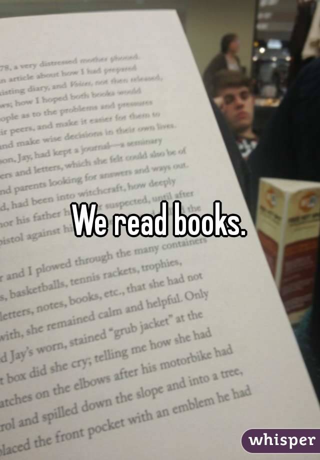 We read books.