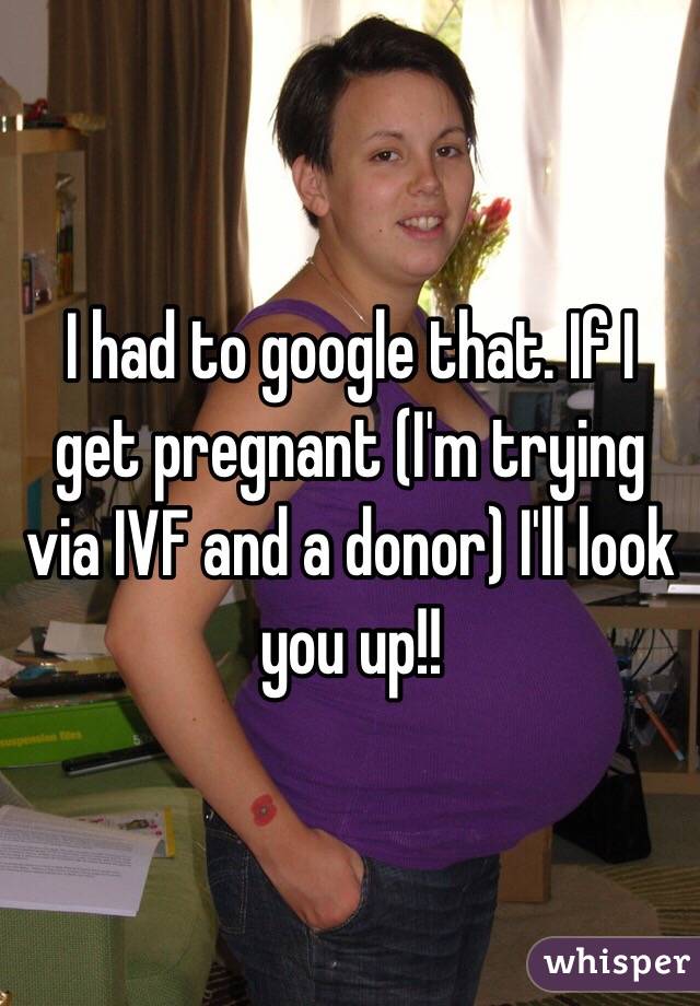 I had to google that. If I get pregnant (I'm trying via IVF and a donor) I'll look you up!!