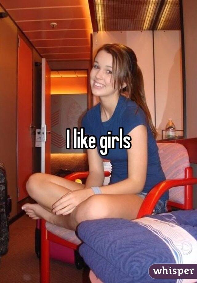 I like girls