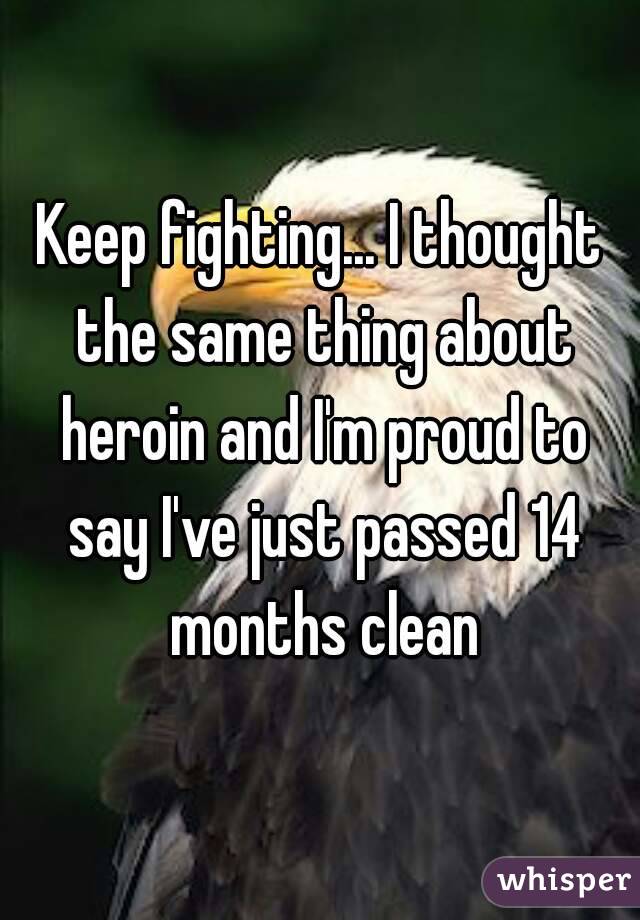 Keep fighting... I thought the same thing about heroin and I'm proud to say I've just passed 14 months clean