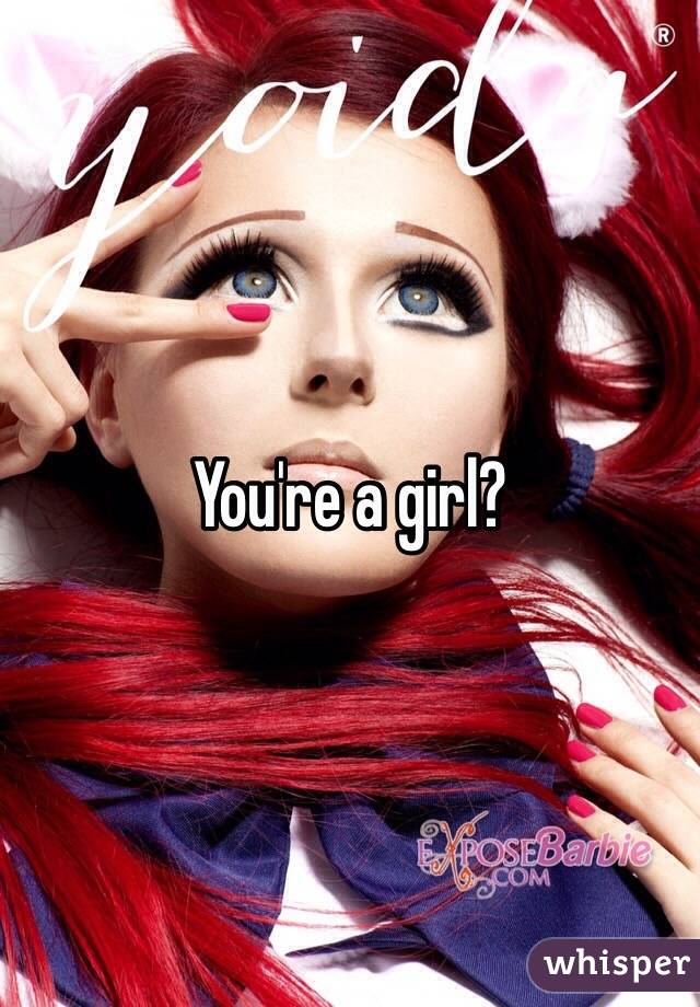 You're a girl?