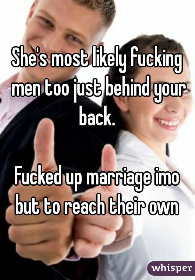 She's most likely fucking men too just behind your back. 

Fucked up marriage imo but to reach their own 