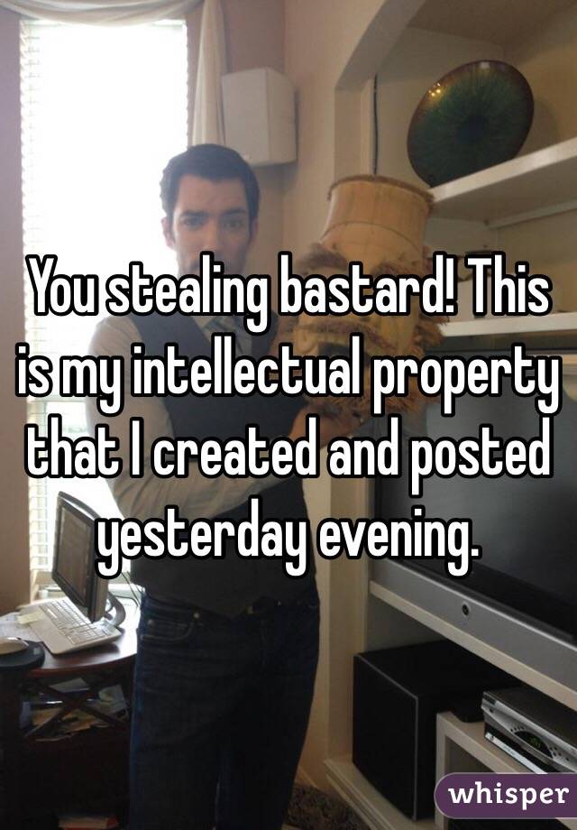You stealing bastard! This is my intellectual property that I created and posted yesterday evening.
